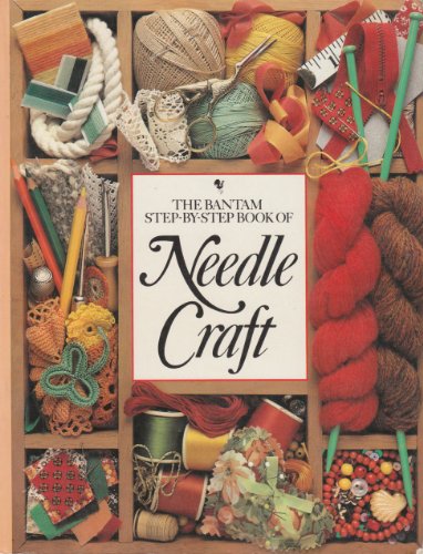 Stock image for The Bantam Step-By-Step Needle Craft for sale by HPB-Movies