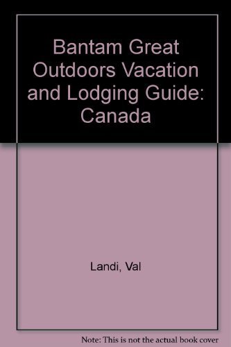 Imagen de archivo de CANADA - Bantam Great Outdoors Vacation and Lodging Guide a la venta por Bill's Book Shed