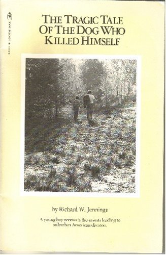 9780553012507: The Tragic Tale of the Dog Who Killed Himself [Taschenbuch] by Richard W. Jen...