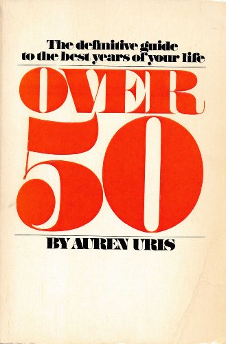 Imagen de archivo de Over Fifty : The Definitive Guide to the Best Years of Your Life a la venta por Better World Books