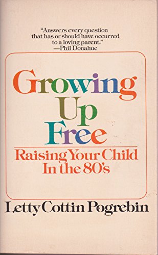 Beispielbild fr Growing up Free : Raising Your Child in the 80s zum Verkauf von Better World Books