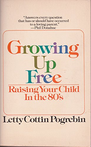 9780553013405: Growing up free: Raising your child in the 80s