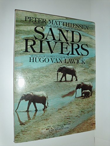 Sand Rivers: The Ultimate Safari into the Last Wilderness; 64 Pages of Glorious Color Photographs - Peter Matthiessen
