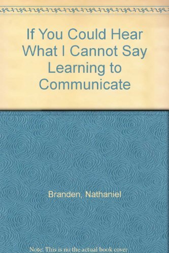 Stock image for If You Could Hear What I Cannot Say : Learning to Communicate with the Ones You Love for sale by Better World Books