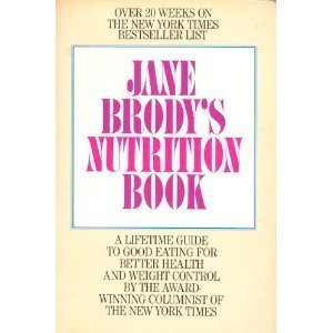 Stock image for Jane Brody's Nutrition Book : A Lifetime Guide to Good Eating for Better Health and Weight Control. for sale by Eryops Books