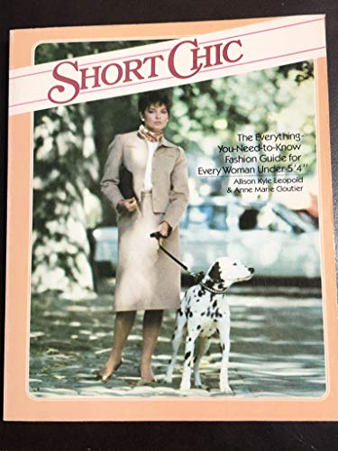 Imagen de archivo de Short chic: The everything-you-need-to-know fashion guide for every woman under 5'4" a la venta por SecondSale