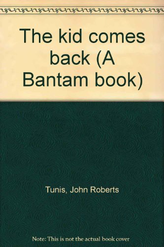 The kid comes back (A Bantam book) (9780553023046) by Tunis, John Roberts