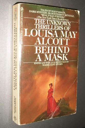 9780553025750: Title: Behind a mask The unknown thrillers of Louisa May