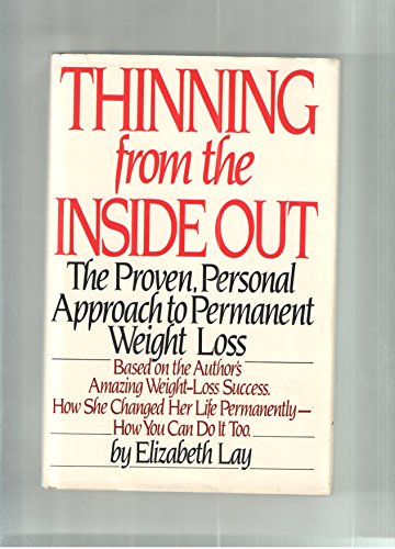 Imagen de archivo de Thinning from the Inside Out : The Proven, Personal Approach to Permanent Weight Loss a la venta por Better World Books