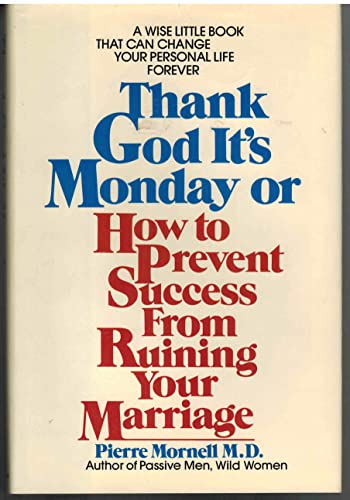 Stock image for Thank God It's Monday: How to Prevent Success from Ruining Your Marriage for sale by Keeper of the Page