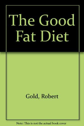 Imagen de archivo de The Good Fat Diet a la venta por Crotchety Rancher's Books