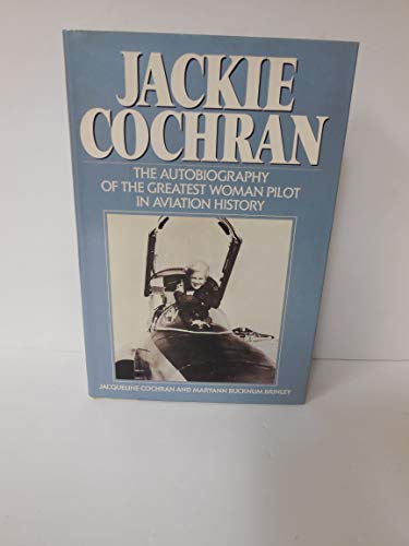 Stock image for Jackie Cochran the Autobiography of the Greatest Woman Pilot in Aviation History for sale by Booked Experiences Bookstore