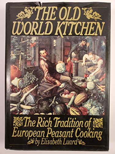 9780553052190: The Old World Kitchen: The Rich Tradition of European Peasant Cooking