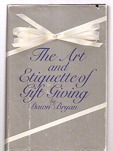 The Art and Etiquette of Gift Giving - Bryan, Dawn