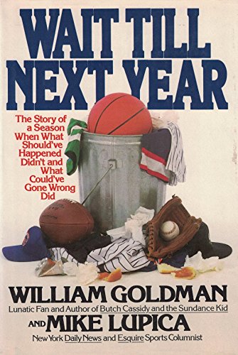 Wait Till Next Year: The Story of a Season When What Should've Happened Didn't, and What Could've...