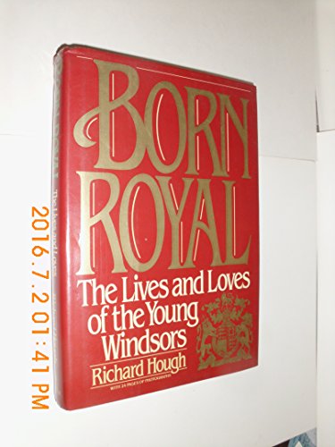 Beispielbild fr Born Royal: The Lives and Loves of the Young Windsors zum Verkauf von WorldofBooks