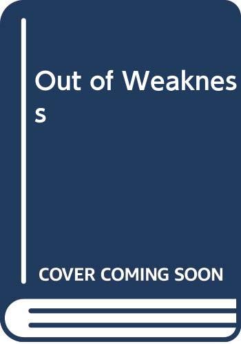 Stock image for Out of Weakness for sale by Better World Books