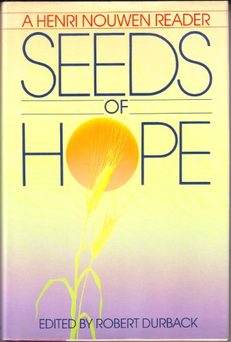 Beispielbild fr Seeds of Hope: A Henri Nouwen Reader zum Verkauf von Open Books