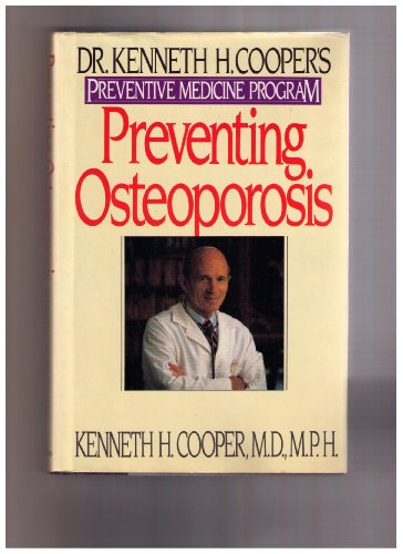 Stock image for Preventing Osteoporosis: Dr. Kenneth H. Cooper's Preventive Medicine Program for sale by bainebridge booksellers