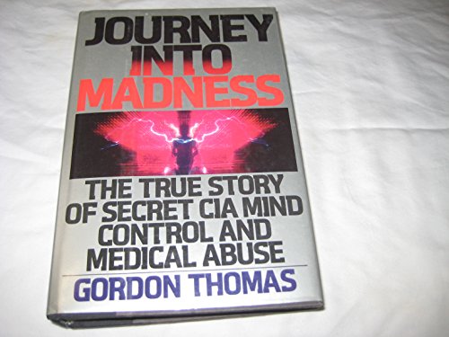 9780553053579: Journey into Madness: The True Story of Secret CIA Mind Control and Medical Abuse