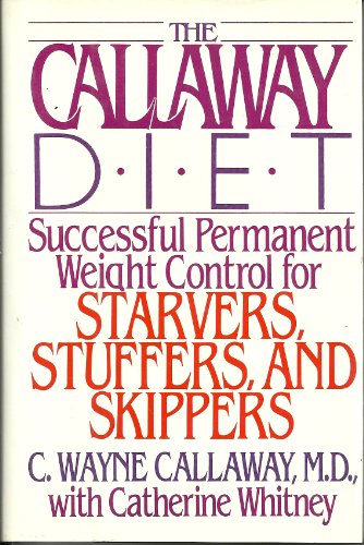 Imagen de archivo de The Callway Diet : Successful Permanent Weight Control for Starvers, Stuffers and Skippers a la venta por Better World Books