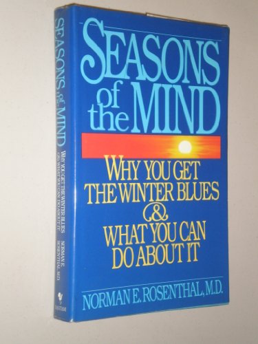 Beispielbild fr Seasons of the Mind: Why You Get the Winter Blues and What You Can Do About It zum Verkauf von SecondSale