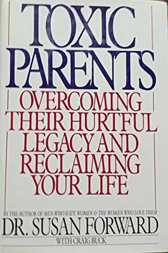 Beispielbild fr Toxic Parents : Overcoming Their Hurtful Legacy and Reclaiming Your Life zum Verkauf von Better World Books