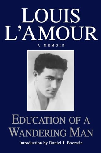 Education of a Wandering Man : A Memoir By Louis L'Amour