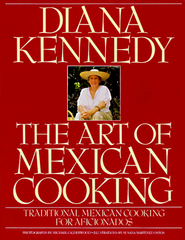 The Art of Mexican Cooking: Traditional Mexican Cooking for Afiicionados