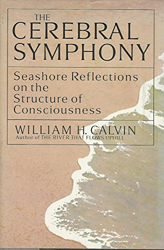 The Cerebral Symphony: Seashore Reflections on the Structure of Consciousness