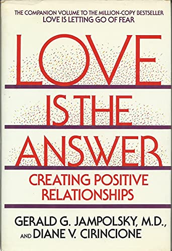 Imagen de archivo de Love Is the Answer : Creating Positive Relationships a la venta por Better World Books