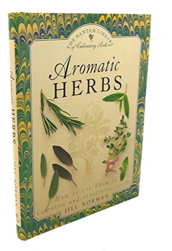 Imagen de archivo de Aromatic Herbs: How to Use Them in Cooking and Seasoning Foods Bantam Library of Culinary Arts a la venta por Wonder Book
