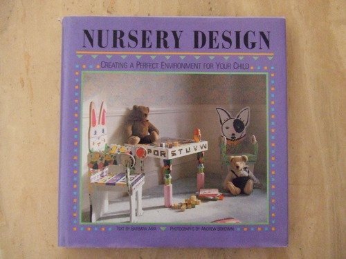 Stock image for Nursery Design : Creating a Perfect Environment for Your Child for sale by Better World Books: West