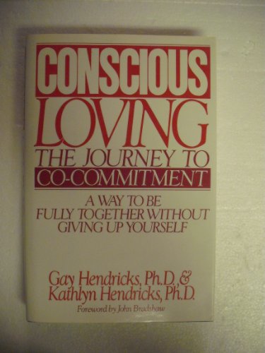 Beispielbild fr Conscious Loving: The Journey to Co-Commitment: A Way to Be Fully Together Without Giving Up Yourself zum Verkauf von Goodwill Books