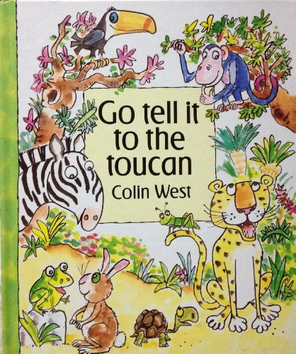 Beispielbild fr Go Tell It to the Toucan zum Verkauf von Books of the Smoky Mountains