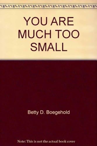 Beispielbild fr You Are Much Too Small zum Verkauf von ThriftBooks-Dallas