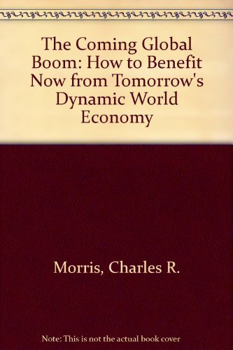 Beispielbild fr The Coming Global Boom: How to Benefit Now from Tomorrow's Dynamic World Economy zum Verkauf von ThriftBooks-Atlanta