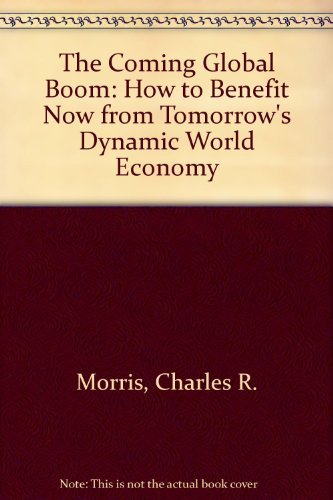 Imagen de archivo de The Coming Global Boom: How to Benefit Now from Tomorrow's Dynamic World Economy a la venta por ThriftBooks-Atlanta