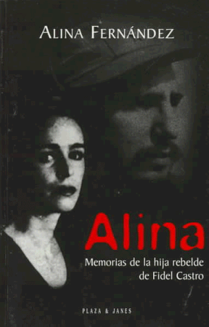 Beispielbild fr Alina. Memorias de la hija rebelde de Fidel Castro zum Verkauf von medimops