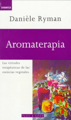 Beispielbild fr Aromaterapia: Las Virtudes Terapeuticas de las Esencias Vegetales (Spa zum Verkauf von Hawking Books