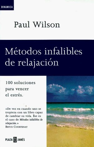 MÃ©todos infalibles de relajaciÃ³n: 100 soluciones para vencer el estrÃ©s (9780553060799) by Wilson, Paul