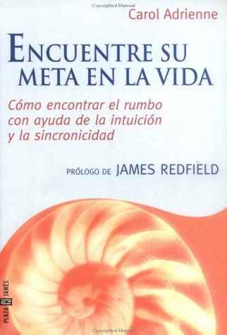 Stock image for Encuentre Su Meta En La Vida: Como Encontrar El Rumbo Con Ayuda de La Intuicion y La Sincronicidad = The Purpose of Your Life for sale by ThriftBooks-Dallas