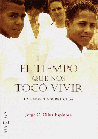 Imagen de archivo de El Tiempo Que Nos Toco Vivir : Una Novela Sobre Cuba a la venta por Better World Books