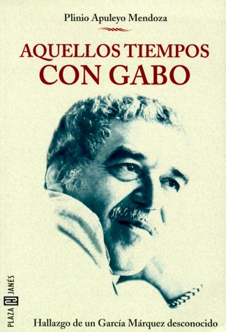 Imagen de archivo de Aquellos Tiempos Con Gabo a la venta por ThriftBooks-Atlanta