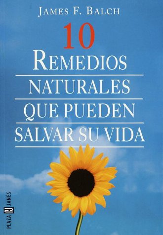 Imagen de archivo de 10 Remedios Naturales que Pueden Salvar Su Vida (Spanish Edition) a la venta por Friends of  Pima County Public Library