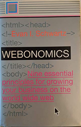 Stock image for Webonomics : Nine Essential Principles for Growing Your Business on the World Wide Web for sale by Wonder Book