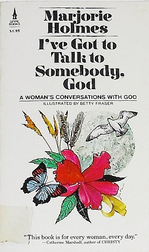 Stock image for I've Got to Talk to Somebody God (A woman's Conversations with God) for sale by Better World Books
