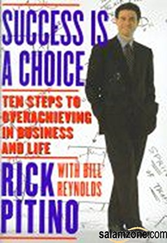 Beispielbild fr Success Is a Choice : Ten Steps to Overachieving in Business and Life zum Verkauf von Better World Books