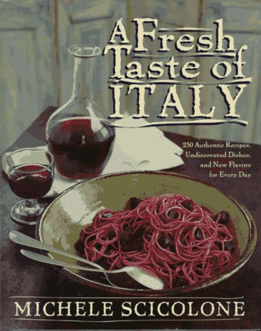 Beispielbild fr A Fresh Taste of Italy: 250 Authentic Recipes, Undiscovered Dishes, and New Flavors for Every Day zum Verkauf von Wonder Book
