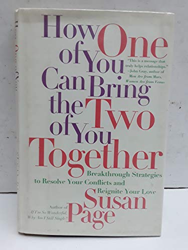 Beispielbild fr How One of You Can Bring the Two of You Together : Breakthrough Strategies to Solve Your Conflicts and Reignite Your Love zum Verkauf von Better World Books: West